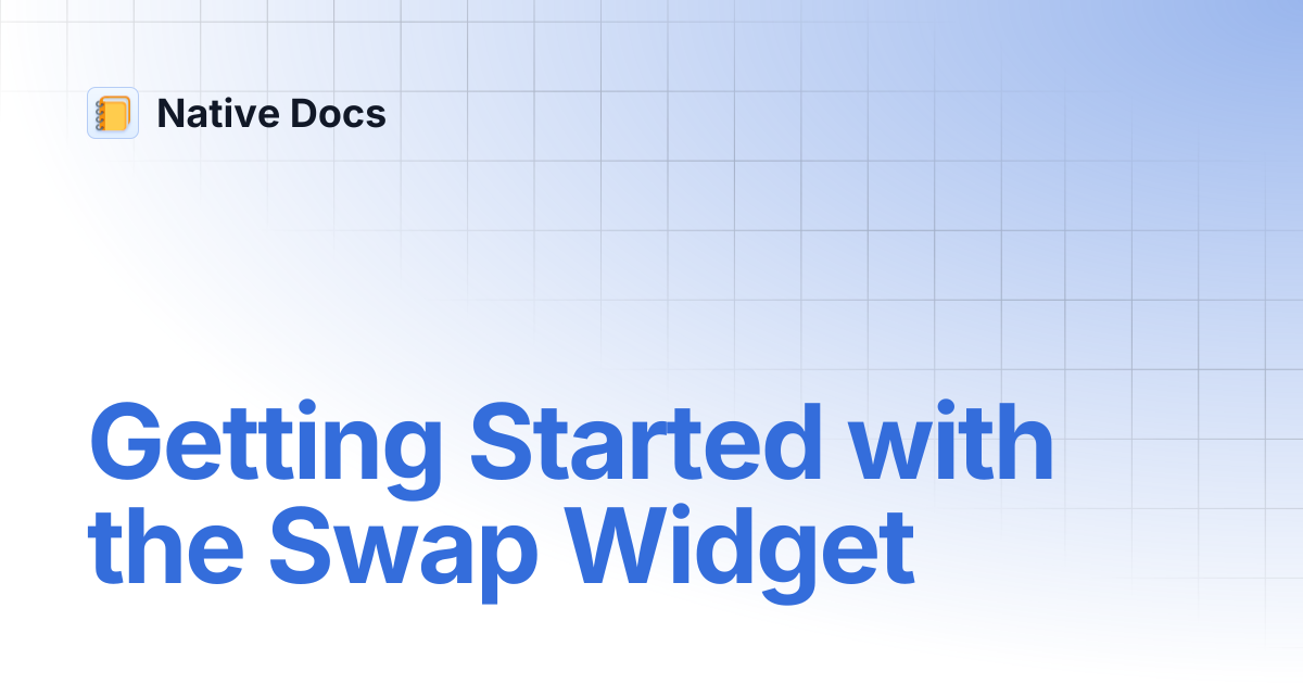 Getting Started with the Swap Widget | Native Docs