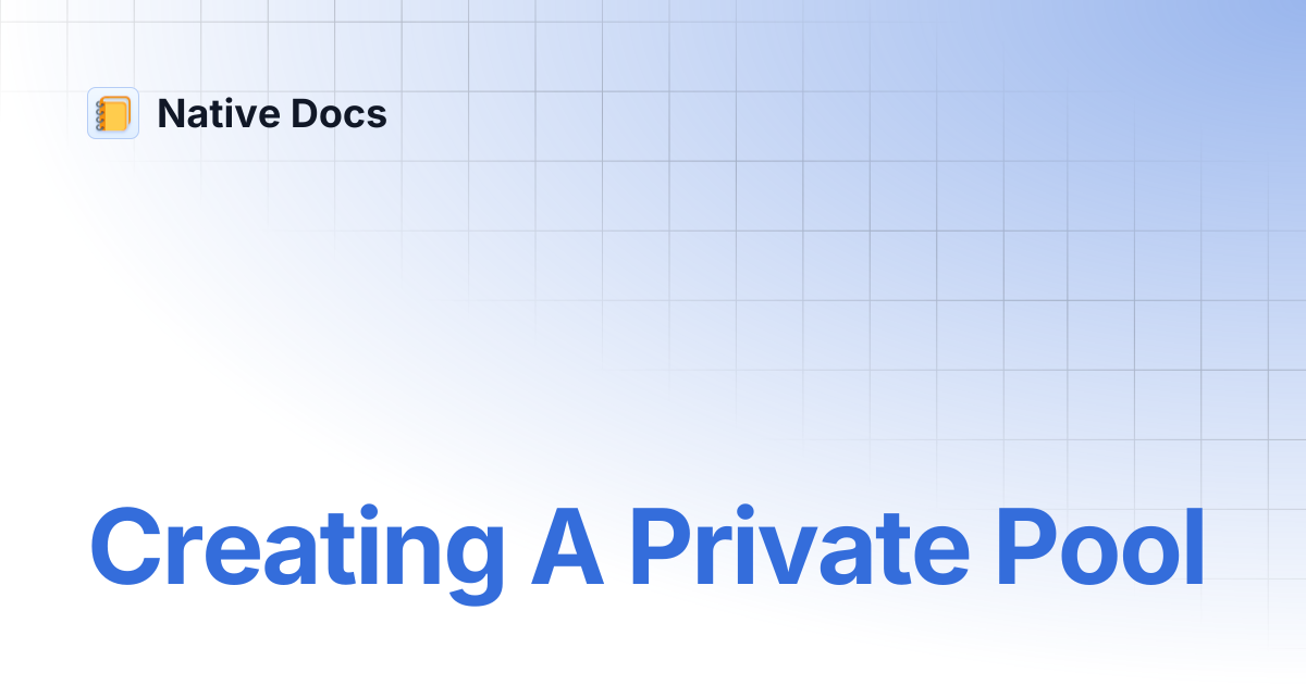 Creating A Private Pool | Native Docs